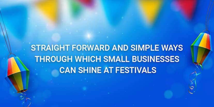 Straight Forward and Simple Ways Through Which Small Businesses Can Shine at Festivals