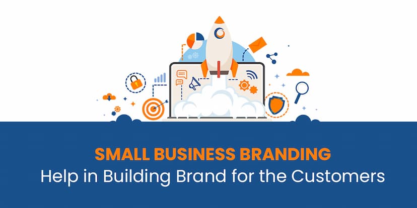 Small Business Branding: Help in Building Brand for the Customers