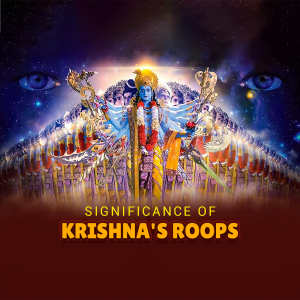 Significance of Krishna's Roops