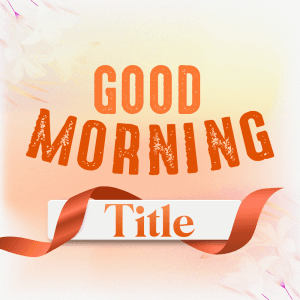 Good Morning Title templates