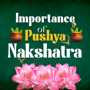 Importance of Pushya Nakshatra