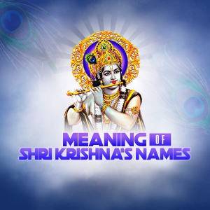 Meaning Of Shri Krishna's Names