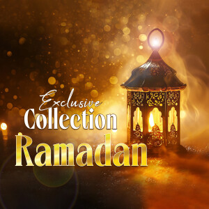 Exclusive collection - Ramadan