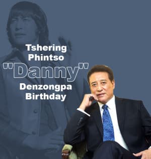 Tshering Phintso "Danny" Denzongpa Birthday