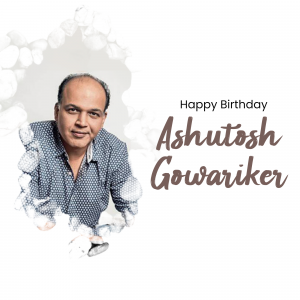Ashutosh Gowariker Birthday graphic