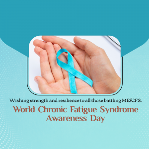 World Chronic Fatigue Syndrome Awareness Day whatsapp status poster
