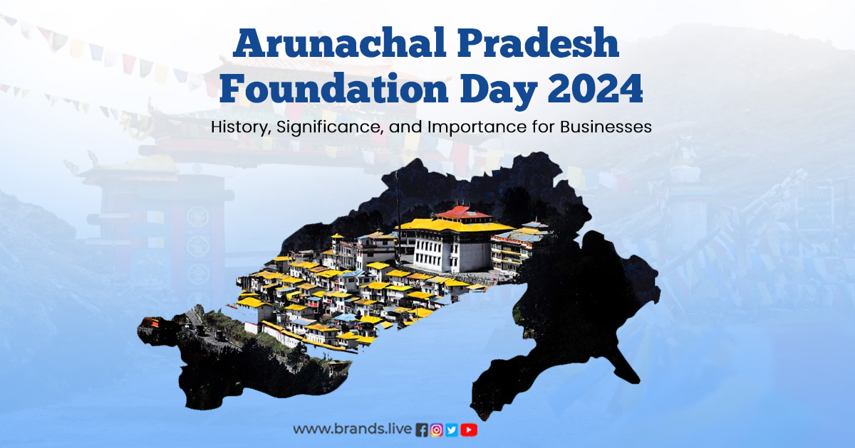 Arunachal Pradesh Foundation Day 2024: History, Significance, and Importance for Businesses